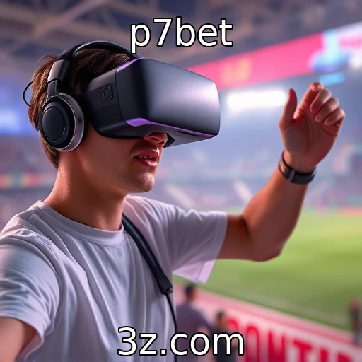 p7bet | Inovação em realidade virtual nos jogos modernos